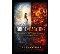 Bride or Babylon: The State of the Modern Church