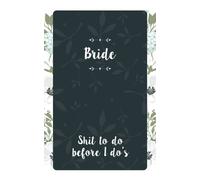 Bride Shit To Do Before I Do's: Small Blank Journal for Wedding Planning and Notes, Thoughts, Ideas, Reminders, Lists to do, Funny Bride-to-Be or Engagement Gift