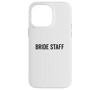Bride Staff Team Wedding Crew For Bridal Party Case for iPhone 14 Pro Max