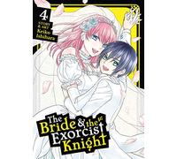 Bride & the Exorcist Knight Vol. 4, The (The Bride & the Exorcist Knight)