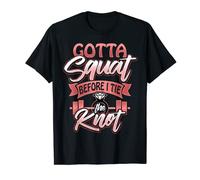 Bride To Be Shirt Gym Gotta Squat Before I Tie The Knot Diet T-Shirt