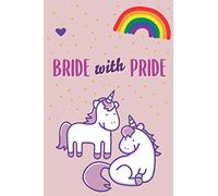 Bride with pride: Funny and Romantic LGBT Gay Lesbian gift | Lined Notebook 120 pages 6x9 Blank lined pages | Ideal gift for Valentine’s Day, ... Anniversary or just to say i love you!