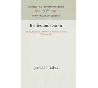 Brides and Doom: Gender, Property, and Power in Medieval German Women's Epic (Anniversary Collection)