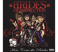 Brides of Destruction - Here Come The Brides