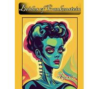 Brides of Frankenstein Coloring Book: 40 Hauntingly Beautiful Designs Featuring Traditional, Stained Glass & Mosaic Styles for Ages 8+: Bring the ... with Stunning and Creative Coloring Pages!