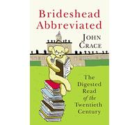 Brideshead Abbreviated : The Digested Read of the Twentieth Century