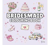 Bridesmaid Colouring Book: Bold and Easy Wedding Colouring Pages: 40 Bold and Easy Wedding Designs for Relaxation and Fun
