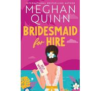 Bridesmaid for Hire: The hilarious and steamy wedding-set romcom from the internationally bestselling author, perfect for 2025