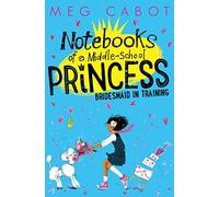 Bridesmaid-in-Training: 2 (Notebooks of a Middle-School Princess, 2)
