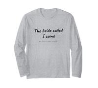 Bridesmaid - The Bride Called I Came - Bridal Party Crew Long Sleeve T-Shirt