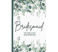 Bridesmaid To Do List Notebook: Green Eucalyptus Leaves on White - Greenery Leaf Theme / Checklist Planner / Event Planning Journal To Write In / ... Bridesmaid from Bride / Cute Card Alternative