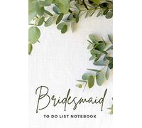 Bridesmaid To Do List Notebook: Green Eucalyptus Leaves on White Linen - Ivory Modern Art Theme / Checklist Planner / Event Planning Journal To Write ... Bridesmaid from Bride / Cute Card Alternative