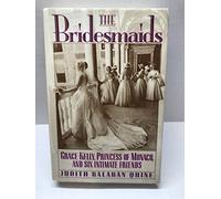 Bridesmaids: Grace Kelly, Princess of Monaco, and Six Intimate Friends