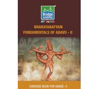 Bridge Academy's Fundamentals of Adavu - 2: Bharatanatyam Grade Book - 2