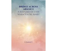 BRIDGE ACROSS ABSENCE: A Keepsake of Love When You’re Apart