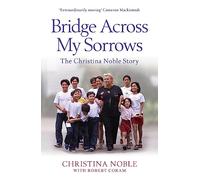 Bridge Across My Sorrows: The Christina Noble Story