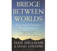 Bridge Between Worlds: Extraordinary Experiences That Changed Lives