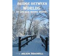 Bridge Between Worlds; My Life As A Psychic Medium