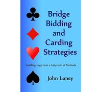 Bridge Bidding and Carding Strategies: Instilling logic into a labyrinth of methods
