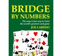 Bridge by Numbers: The easy and fun way to learn the world's greatest card game