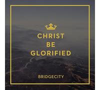 bridge city - Christ Be Glorified