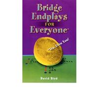 [ BRIDGE ENDPLAYS FOR EVERYONE: YES, EVEN YOU! - GREENLIGHT ] By Bird, David ( Author ) Feb- 2008 [ Paperback ]