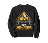 Bridge Engineer If It Moves We Miscalculated Sweatshirt