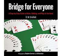 Bridge for Everyone : A Step-by-Step Guide to Rules, Bidding, and Play of the Hand