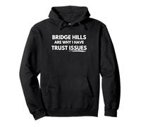 Bridge hills are why I have trust issues. Pullover Hoodie
