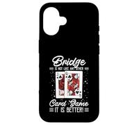 Bridge Is Not Like Any Other Card Game It Is Better Case for iPhone 16