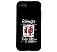Bridge Is Not Like Any Other Card Game It Is Better Case for iPhone SE (2020) / 7/8