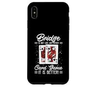 Bridge Is Not Like Any Other Card Game It Is Better Case for iPhone XS Max