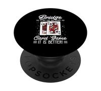 Bridge Is Not Like Any Other Card Game It Is Better PopSockets Adhesive PopGrip