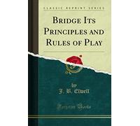 Bridge Its Principles and Rules of Play (Classic Reprint)