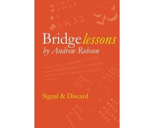Bridge Lessons: Signal & Discard by Mr Andrew M Robson OBE (2010-12-02)