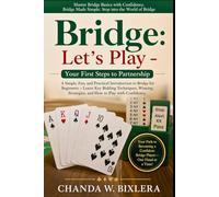 BRIDGE: LET'S PLAY - YOUR FIRST STEPS TO PARTNERSHIP: A Simple, Fun, and Practical Introduction to Bridge for Beginners - Learn Key Bidding ... Strategies, and How to Play with Confidence.