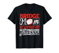 Bridge Mom Like A Mom Much More Finesse Bridge Player T-Shirt