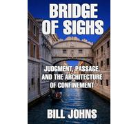 Bridge of Sighs: Judgment, Passage, and the Architecture of Confinement (The Great Crossings)