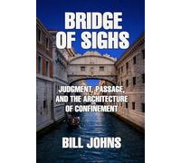 Bridge of Sighs: Judgment, Passage, and the Architecture of Confinement (The Great Crossings)