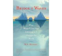 Bridge of Waves: What Music Is and How Listening to It Changes the World