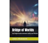 Bridge of Worlds: the fragile border between reality and illusion