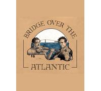 Bridge Over The Atlantic