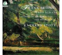 Bridge: Piano Sonata / Vignettes de Marseille / The Hour Glass / Capriccio Nos. 1 & 2 / A Sea Idyll / Ecstasy