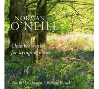 Bridge Quartet - Norman O'Neill: Chamber Works for Strings and Piano