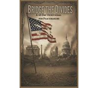 Bridge the Divides: 40 Practical daily devotionals on overcoming “us vs. them” divides with Jesus’ radical call to love enemies and see God’s image in all
