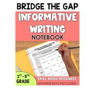 Bridge the Gap: Informational Writing Workbook: Differentiated Expository Writing Practice for Grades 1-5 (Writing Bridge the Gap Workbooks)