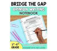 Bridge the Gap: Opinion Writing Workbook: Differentiated Persuasive Writing Practice for Grades 1-5 (Writing Bridge the Gap Workbooks)
