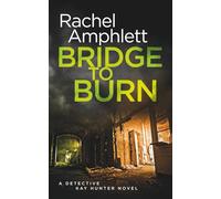 Bridge to Burn: A Detective Kay Hunter murder mystery: 7