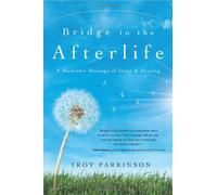 Bridge to the Afterlife: A Medium's Message of Hope and Healing