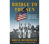 Bridge to the Sun: The Secret Role of the Japanese Americans Who Fought in the Pacific in World War II